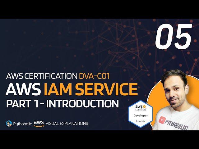 05 AWS Identity and Access Management Service | Introduction | DVA-C01 @Pythoholic #AWS