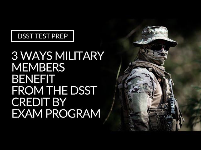 DSST TEST PREP | Three Ways Military Members Benefit from DSST Exams