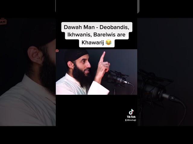 IKHWANIS | DEOBANDIS | BARELWIS ARE KHAWARIJ?!?!? | DAWAH MAN