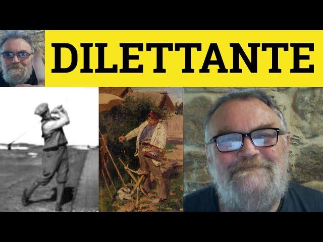  Dilettante Meaning - Dilettante Examples - Dilettante in a Sentence - Dilettante Definition