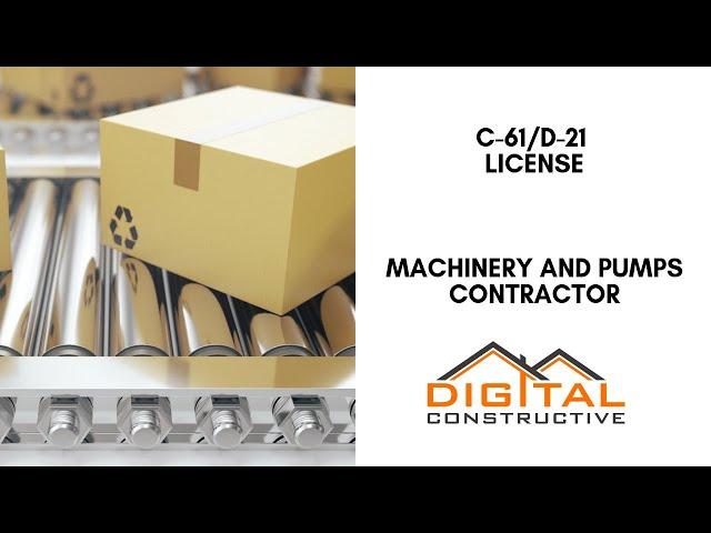 Machinery, Conveyor Belts, Trollies, and Pumps: C-61/D-21 Contractor License - Complete CSLB Guide!