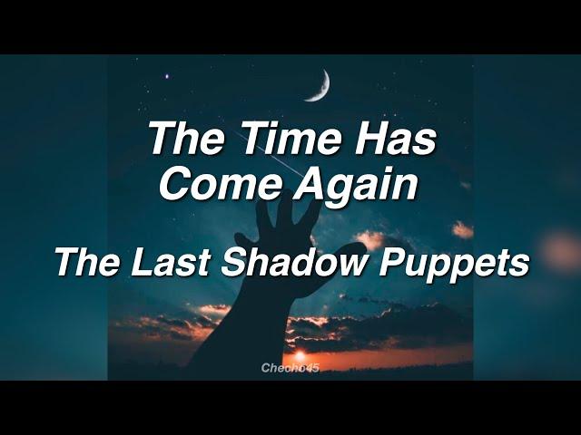 • The Time Has Come Again • - The Last Shadow Puppets || Subtitulado en Español