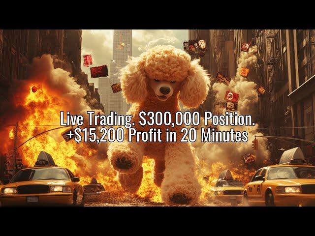 Live Trading. $300,000 Position. +$15,200 Profit in 20 Minutes