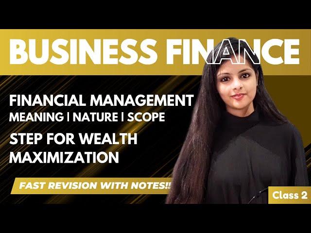 Financial Management - Meaning Nature Scope - Business Finance - Class 2