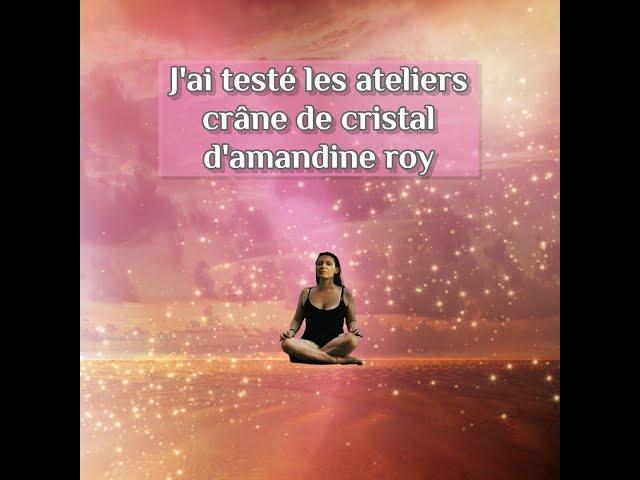 J'ai testé les ateliers crâne de cristal d'amandine roy