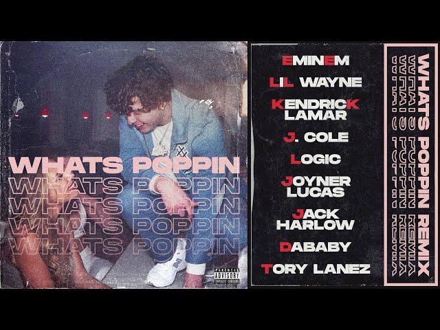 WHATS POPPIN Remix - Eminem, Lil Wayne, Kendrick Lamar, J. Cole, Logic, Joyner Lucas, Jack Harlow...