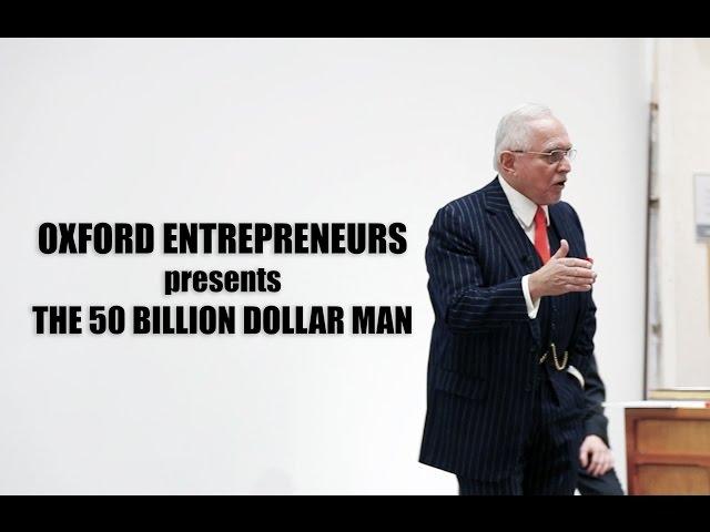 OXFORD ENTREPRENEURS PRESENTS THE 50 BILLION DOLLAR MAN