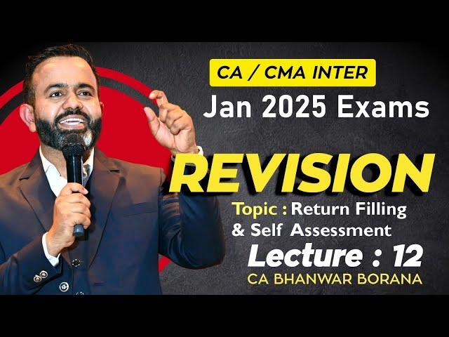 CA/CMA Inter - Jan-25 Revisions l Return Filing & Self Assessment  l CA BB l Part - 12