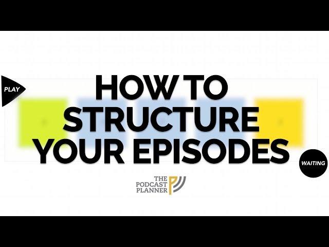 How To Add Structure To Your Podcast And Hook Your Audience