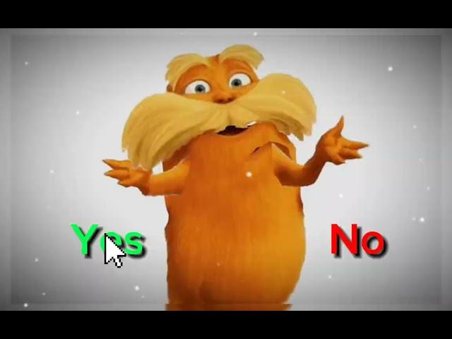 Do you Love me? - The Lorax (so cute Lorax)