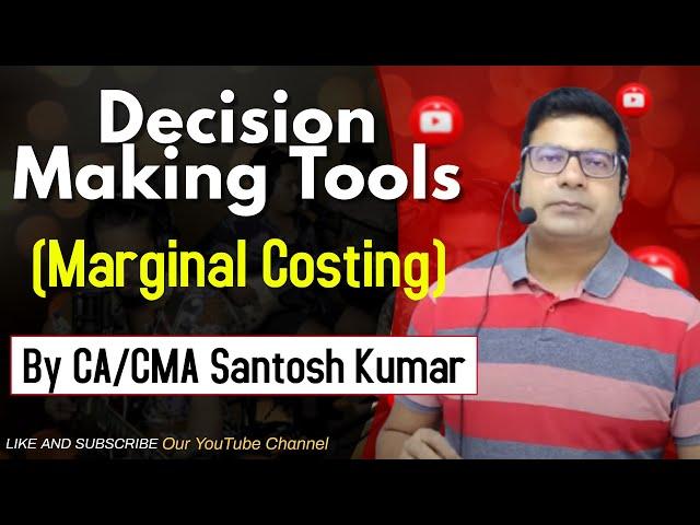 Decision Making Tools | Marginal Costing | Lecture 1 | by CA/CMA Santosh Kumar