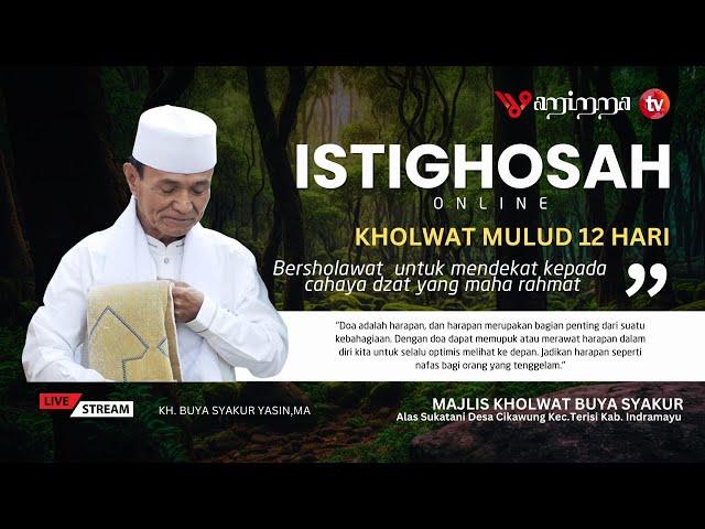 Live I STREAMING  | ISTIGHOSAH ONLINE | MAJLIS KHOLWAT BUYA SYAKUR