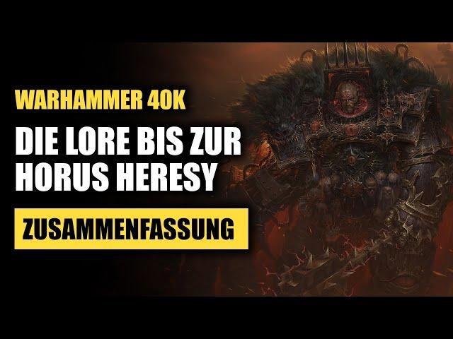 Die Warhammer 40K Lore bis zur Horus Heresy (Zusammenfassung)