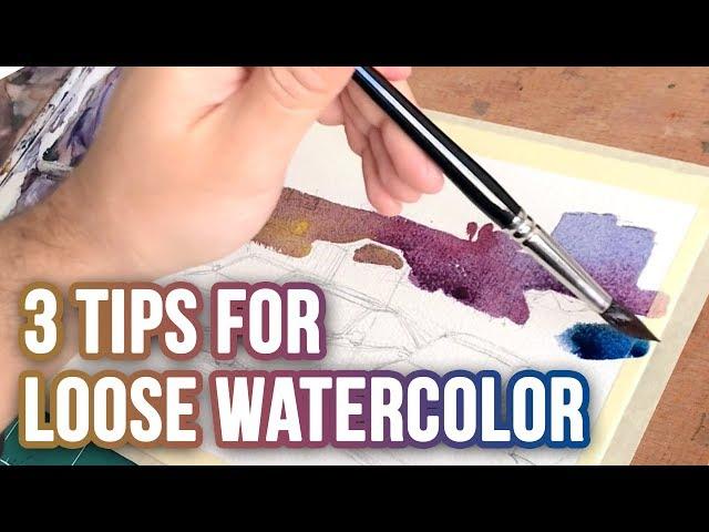 How to Loosen Up | 3 Tips for Loose Watercolor Painting