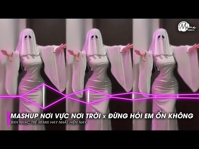 MASHUP Nơi Vực Nơi Trời x Đừng Hỏi Em Ổn Không x Để Anh Lương Thiện x Anh Thôi Nhân Nhượng