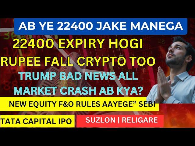 MARKET BREAKDOWN 22400NEW STOCKS F&O RULES SEBICRYPTO FALLTATA CAPITAL IPO NEWS NIFTY CRASH