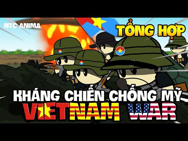 Tổng Hợp Kháng Chiến Chống Mỹ | VIETNAM WAR | NTC Anima