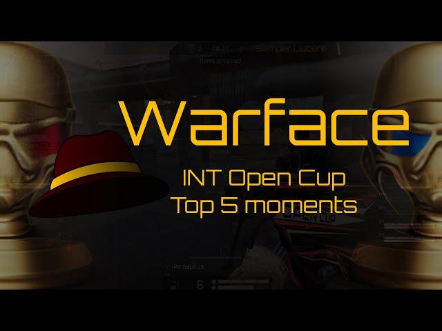 Warface INT Open Cup: Top 5 moments