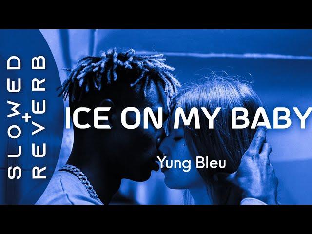 Yung Bleu - Ice On My Baby (s l o w e d + r e v e r b)  I Just Put Some Ice On My Baby