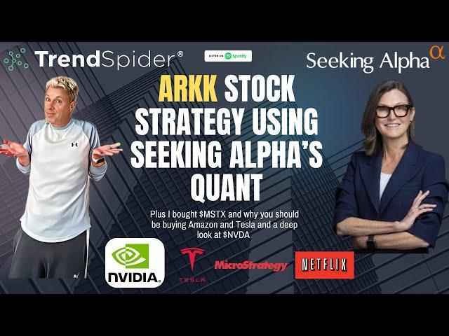 Cathie Woods $ARKK ETF using Seeking Alpha's Quant - $NVDA deep dive - $TSLA buy now and $MSTX ETF