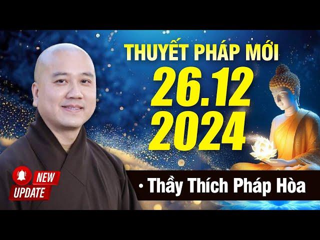 THUYẾT PHÁP MỚI - Ngày 26/12/2024 | Thầy Thích Pháp Hòa - Tu Viện Trúc Lâm (Canada) Đặc Biệt Hay