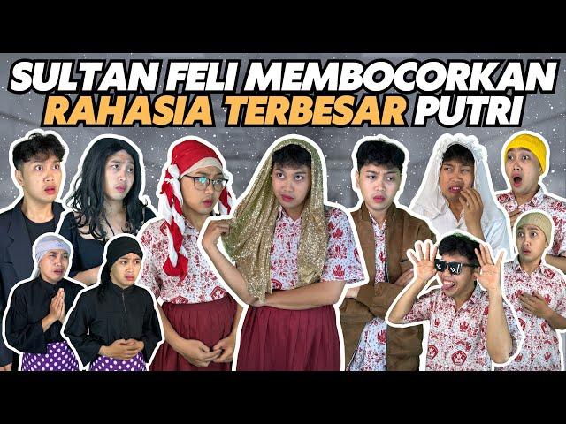 FELI MEMBOCORKAN RAHASIA TERBESAR PUTRI