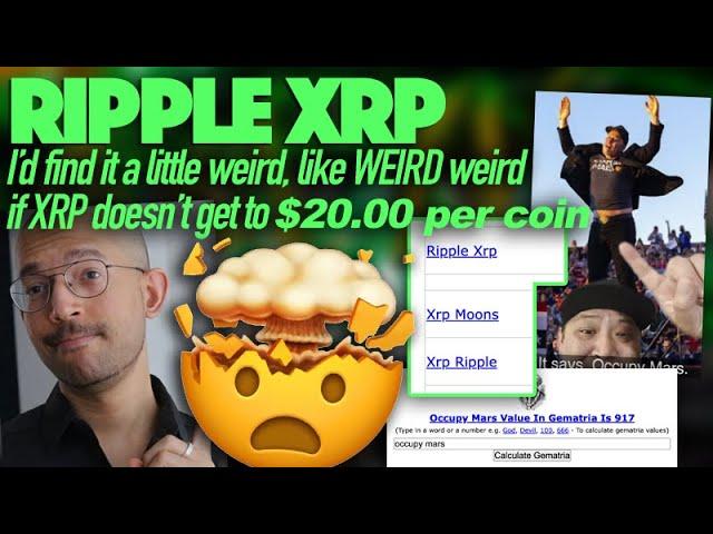 Ripple XRP: WEIRD, Weird If We Don’t Get A $20 XRP + Elon Occupy Mars Gematria Ripple XRP