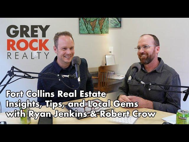 Fort Collins Real Estate Insights, Tips, and Local Gems with Ryan Jenkins & Robert Crow | TGRRP