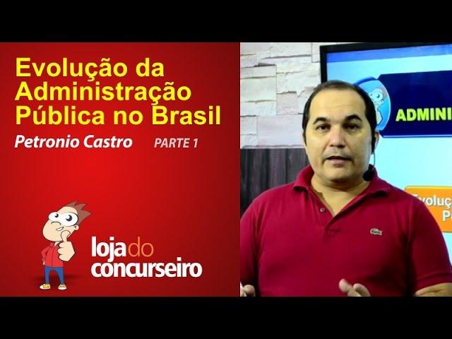 Evolução da Administração Pública no Brasil - Petronio Castro