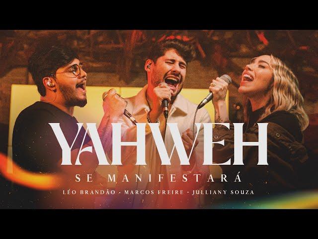 Yahweh Se Manifestará | Marcos Freire, Julliany Souza e Léo Brandão (Versão Oficial em Português)