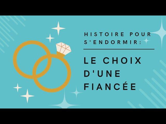 Le Choix d'une fiancée | Histoire pour s'endormir