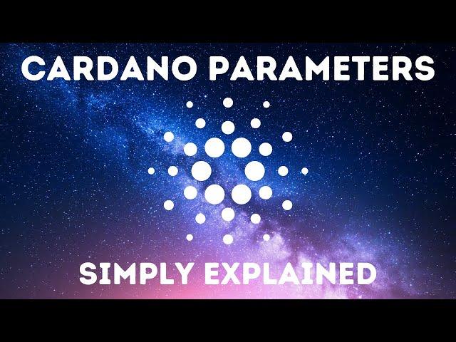 Understanding Cardano: Parameters Simply Explained