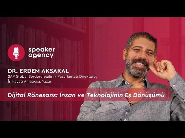 Dijital Rönesans: İnsan ve Teknolojinin Eş Dönüşümü | Dr. Erdem Aksakal