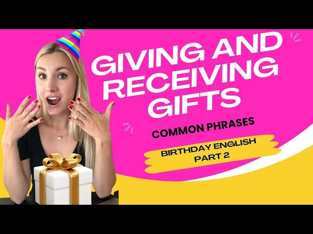 What to say when giving or receiving a gift. Birthday English in conversations.