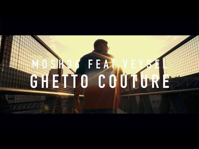 Mosh36 ft. Veysel - Ghetto Couture (prod. by Dennis Kör)