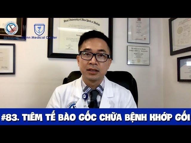 #83. Tiêm tế bào gốc chữa bệnh khớp gối - nên hay không?