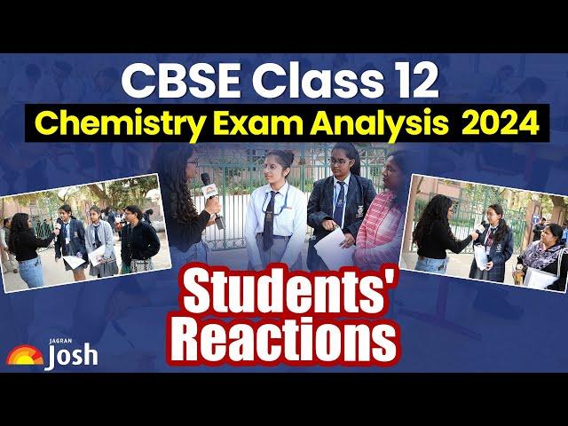 CBSE Class 12 Chemistry Exam Analysis 2024:Students' Reactions and Difficulty Level