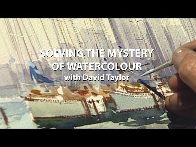 Solving the Mystery of Watercolour: David Taylor