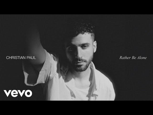 Christian Paul - Rather Be Alone (Audio Only)