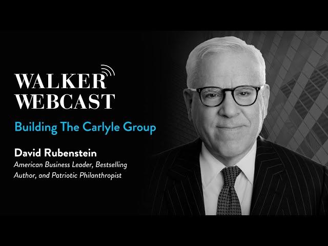 Building The Carlyle Group with David Rubenstein, American Business Leader