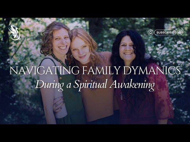 Navigating Family Dynamics During a Spiritual Awakening