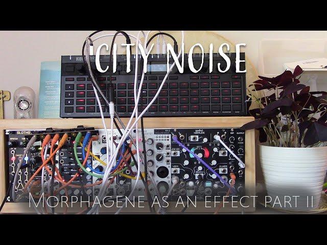 City Noise - using Morphagene as an effect- Glitchy Generative Ambient Modular Eurorack piece no. 30