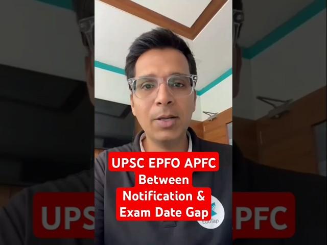 Gap Between USPC EPFO APFC Notification & Exam Day? UPSC EPFO Selection Process |UPSC EPFO Exam Date