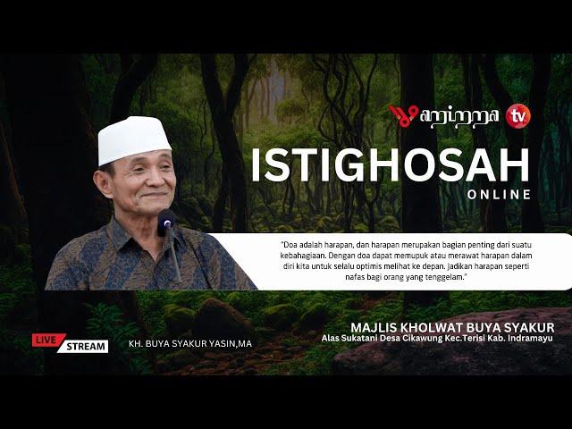 Live I STREAMING  | ISTIGHOSAH ONLINE | MAJLIS KHOLWAT BUYA SYAKUR