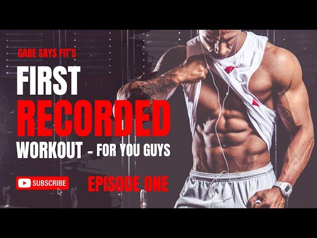 Gabe Says Fit: Gym Session - Episode 001