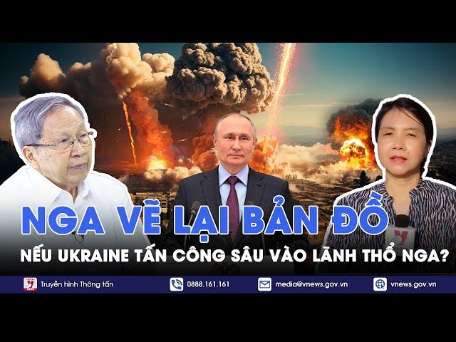 Chuyên gia: Nga sẽ vẽ lại bản đồ nếu Ukraine vượt lằn ranh đỏ, tấn công sâu vào lãnh thổ Nga - BLQT