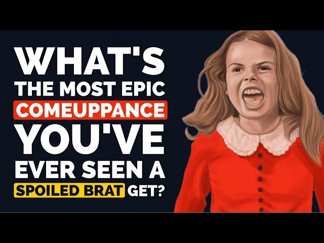 What was the Most EPIC Comeuppance You've Ever Seen a SPOILED BRAT get? - Reddit Podcast