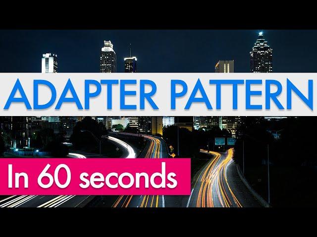 Design Patterns In 60 Seconds: Adapter Pattern