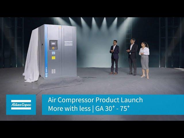 Atlas Copco Air Compressor | Product Launch | More with less | GA 30⁺ - 75⁺