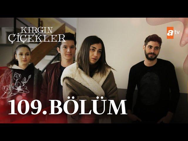 Kırgın Çiçekler 109. Bölüm @atvturkiye